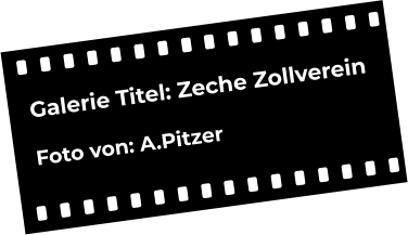 Galerie Titel: Zeche Zollverein  Foto von: A.Pitzer