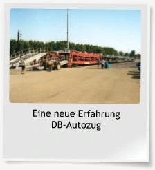 Eine neue Erfahrung DB-Autozug